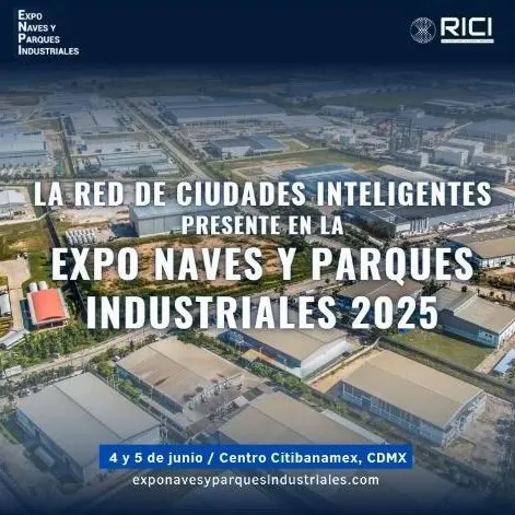 La Red de Ciudades Inteligentes (RICI) will be present at Expo Naves y Parques Industriales 2025 to connect industrial development with the smart design of tomorrow's cities.
